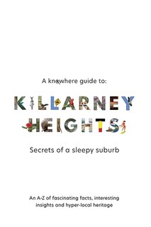 Front cover_A Knowhere Guide to Killarney Heights - Secrets of a sleepy suburb