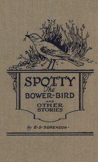 Front cover_Spotty the Bower Bird