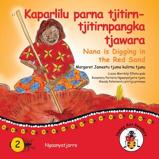 Front cover_Kaparlilu Parna Tjitirn-tjitirnpangka Tjawara - Nana Digs In The Red Sand