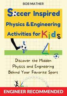 Couverture_Soccer Inspired Physics & Engineering Activities for Kids
