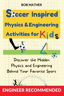 Couverture_Soccer Inspired Physics & Engineering Activities for Kids