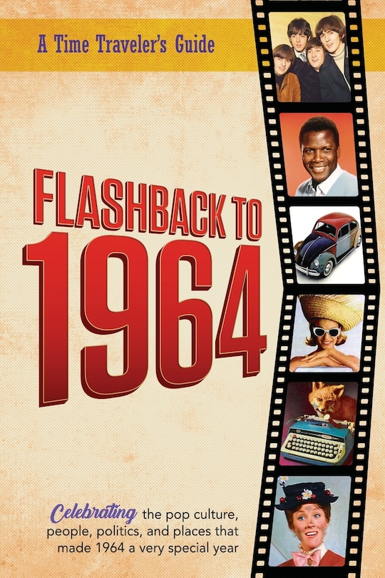 Front cover_Flashback to 1964 - Celebrating the pop culture, people, politics, and places.