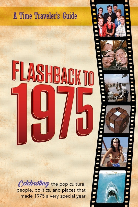 Front cover_Flashback to 1975 - Celebrating the Pop Culture, People, Politics, and Places