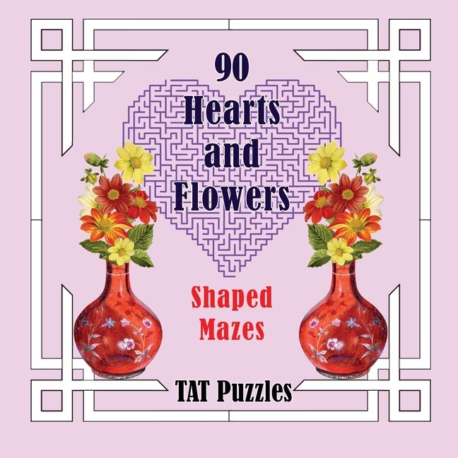 Front cover_90 Hearts and Flowers Shaped Mazes