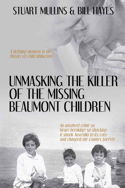 Front cover_Unmasking the Killer of the Missing Beaumont Children