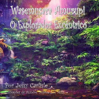 Front cover_Wasemusara Amurupi (O Explorador Excêntrico)
