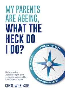 Couverture_My Parents Are Ageing, What The Heck Do I Do?