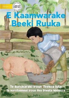 Couverture_Ruuka Feeds A Pig - E Kaamwarake Beeki Ruuka (Te Kiribati)