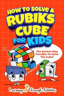 Front cover_How To Solve A Rubik's Cube For Kids