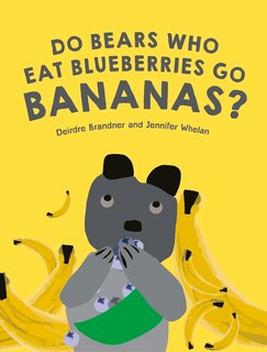 Front cover_Do Bears Who Eat Blueberries Go Bananas?
