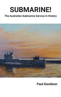 Couverture_SUBMARINE! The Australian Submarine Service in History