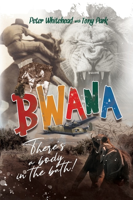 Front cover_Bwana, There's a Body in the Bath!