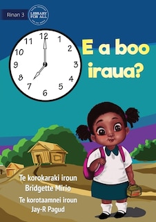 Front cover_What Time Is It? - E a boo iraua? (Te Kiribati)