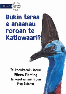 Front cover_Why the Cassowary has a Long Neck - Bukin teraa e anaanau roroan te katiowaari? (Te Kiribati)