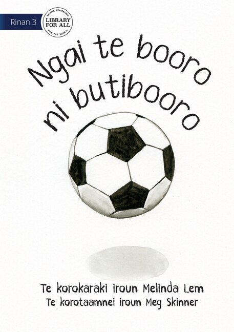 Front cover_I Am A Soccer Ball - Ngai te booro ni butibooro (Te Kiribati)