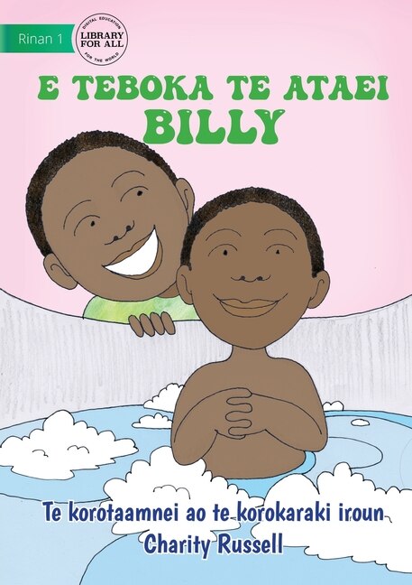 Front cover_Billy Baths the Baby - E teboka te ataei Billy (Te Kiribati)