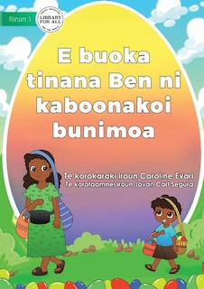 Couverture_Ben Help Mum Sell Easter Eggs - E buoka tinana Ben ni kaboonakoi bunimoa (Te Kiribati)