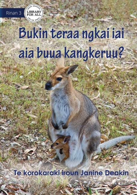 Front cover_Why Do Kangaroos Have A Pouch - Bukin teraa ngkai iai aia buua Kangkeruu? (Te Kiribati)