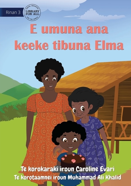 Couverture_Elma Bakes Grandma's Cake - E umuna ana keeke tibuna Elma (Te Kiribati)