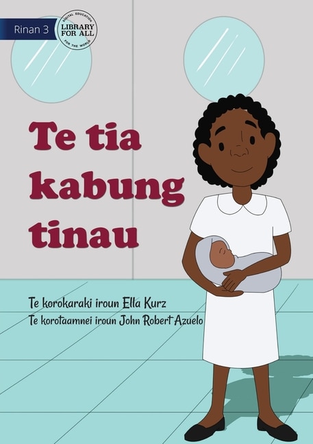Front cover_My Mother Is A Midwife - Te tia kabung tinau (Te Kiribati)