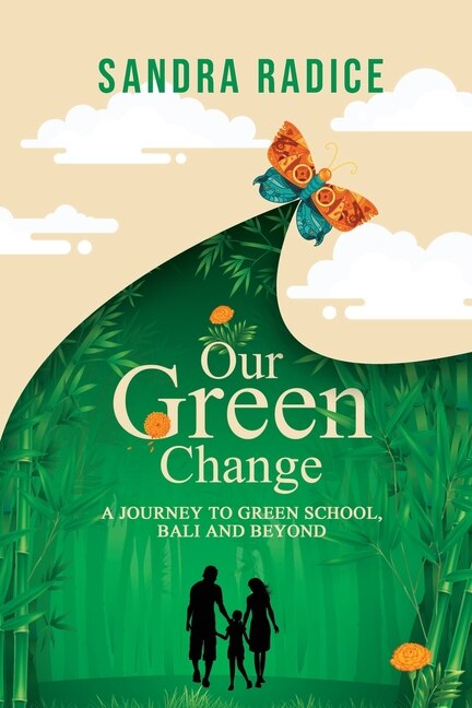 Our Green Change: A Journey to Green School, Bali & Beyond.