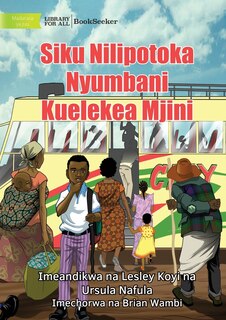 Front cover_The Day I Left Home For The City - Siku Nilipotoka Nyumbani Kuelekea Mjini