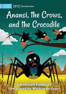 Front cover_Anansi, the Crows, and the Crocodile