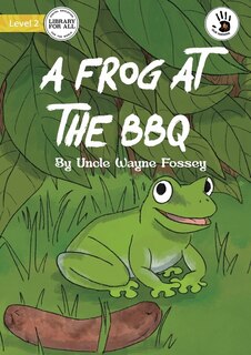 Front cover_A Frog at the BBQ - Our Yarning