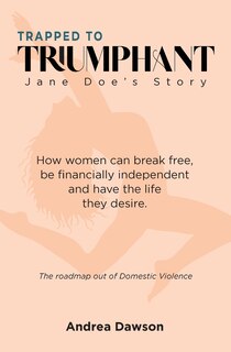 Front cover_From Trapped to Triumphant - Jane Doe's Story