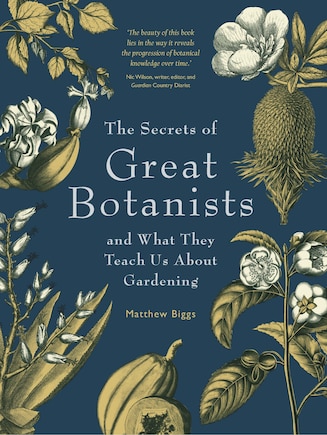 The Secrets of Great Botanists: And What They Teach Us About Gardening