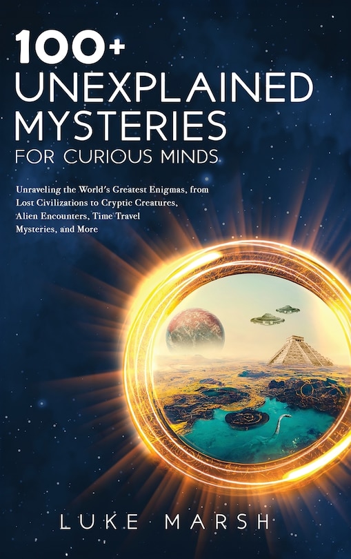 Couverture_100+ Unexplained Mysteries for Curious Minds