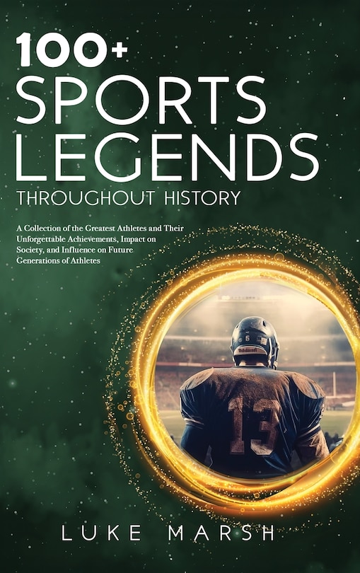 Front cover_100+ Sports Legends Throughout History