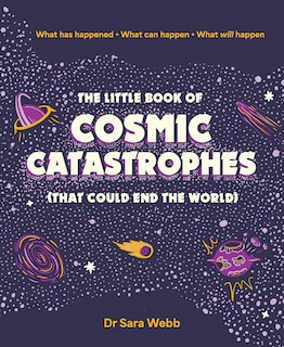 Front cover_The Little Book of Cosmic Catastrophes (That Could End the World)