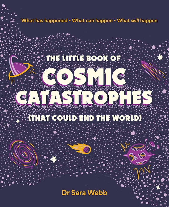 Front cover_The Little Book of Cosmic Catastrophes (That Could End the World)