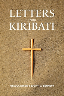 Letters from Kiribati: Correspondence by the Daughters of Our Lady of the Sacred Heart congregation of Catholic mission Sisters to the mother house in Issoudun, France and Thuin, Belgium, 1895-1944