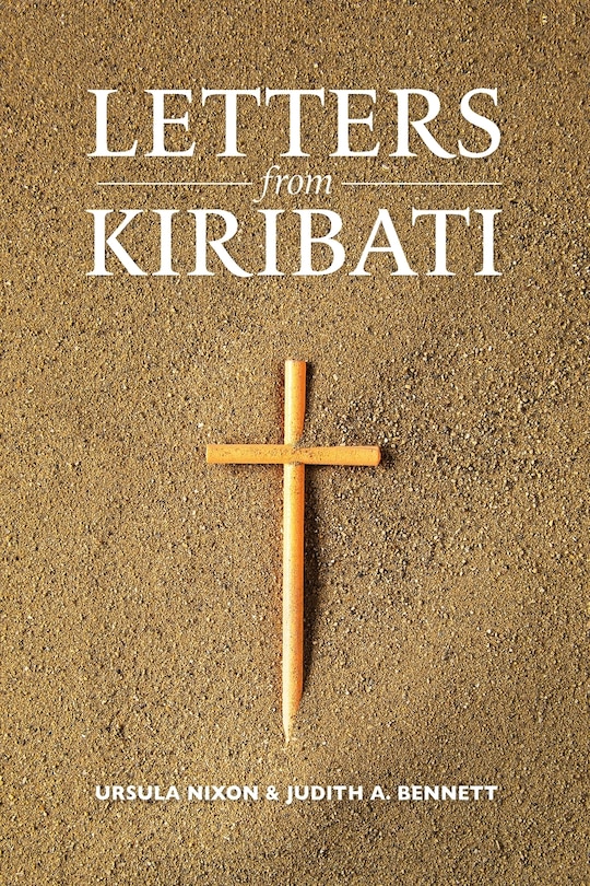 Letters from Kiribati: Correspondence by the Daughters of Our Lady of the Sacred Heart congregation of Catholic mission Sisters to the mother house in Issoudun, France and Thuin, Belgium, 1895-1944