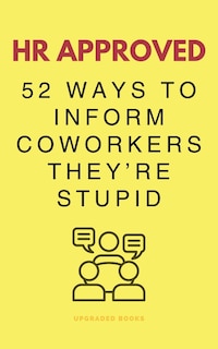 Couverture_HR Approved 52 Ways To Inform Coworkers They're Stupid