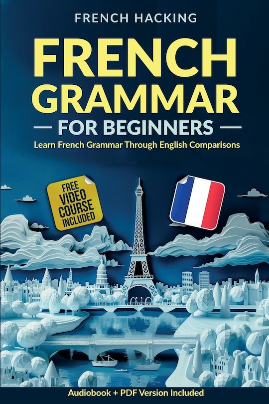 Front cover_French Grammar For Beginners - Learn French Grammar Through English Comparisons