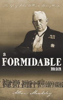 A Formidable Man: The Life of John William Springthorpe