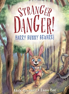 Front cover_Stranger Danger! Harry Bunny Beware!