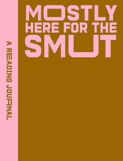 Front cover_A Reading Journal: Mostly Here for the Smut
