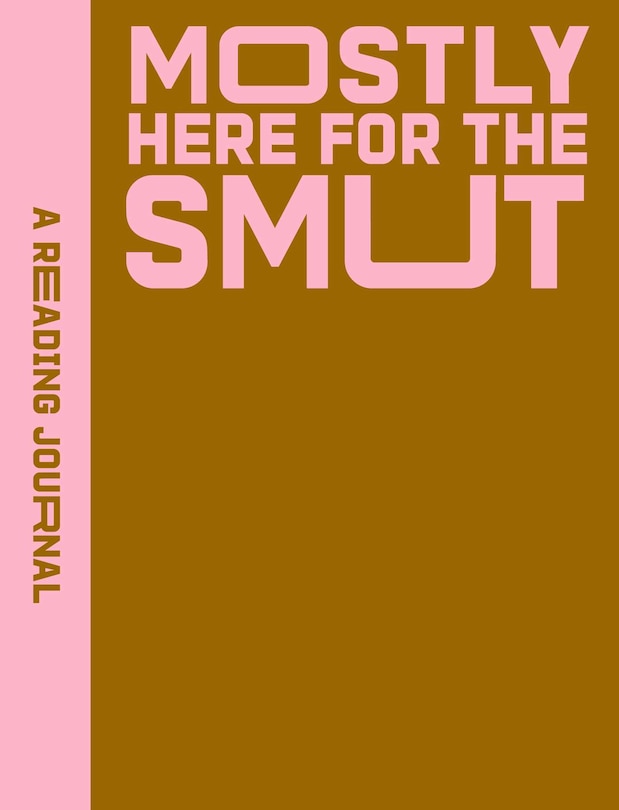 Front cover_A Reading Journal: Mostly Here for the Smut