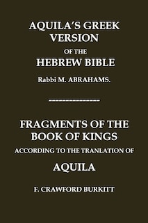 Front cover_Aquila's Greek Version of the Hebrew Bible and Fragments of the Book of Kings According to the Translation of Aquila