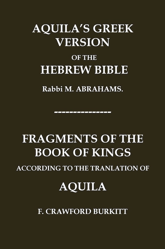 Front cover_Aquila's Greek Version of the Hebrew Bible and Fragments of the Book of Kings According to the Translation of Aquila