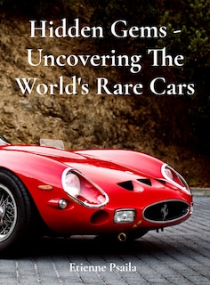 Couverture_Hidden Gems - Uncovering The World's Rare Cars