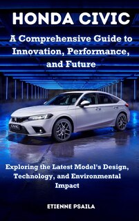 Couverture_Honda Civic - A Comprehensive Guide to Innovation, Performance, and Future