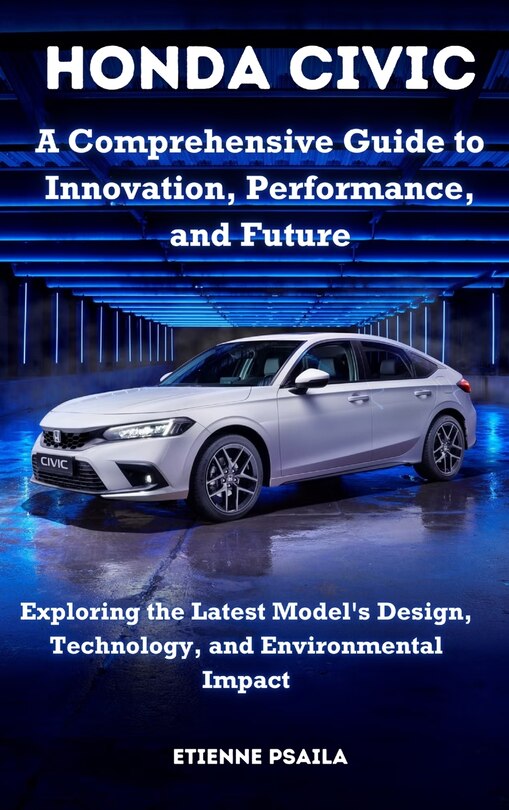 Couverture_Honda Civic - A Comprehensive Guide to Innovation, Performance, and Future