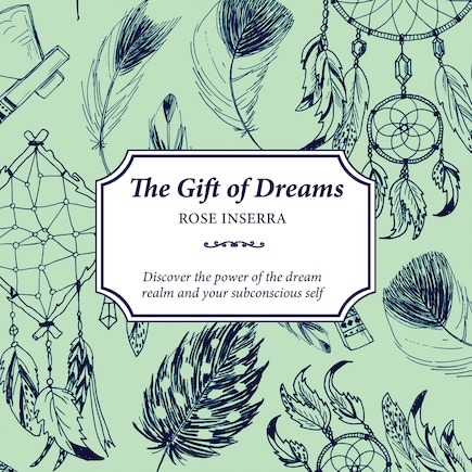 The Gift of Dreams: Discover the Power of the Dream Realm and Your Subconscious Self