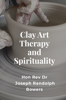 Couverture_Clay Art Therapy and Spirituality