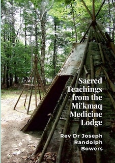 Front cover_Sacred Teachings from the Mi'kmaq Medicine Lodge